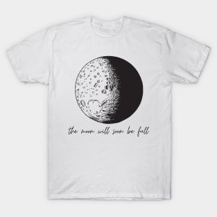 The Moon will soon be full T-Shirt